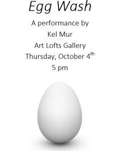Egg Wash performance by Kel Mur. Thursday, October 4 @ 5p
